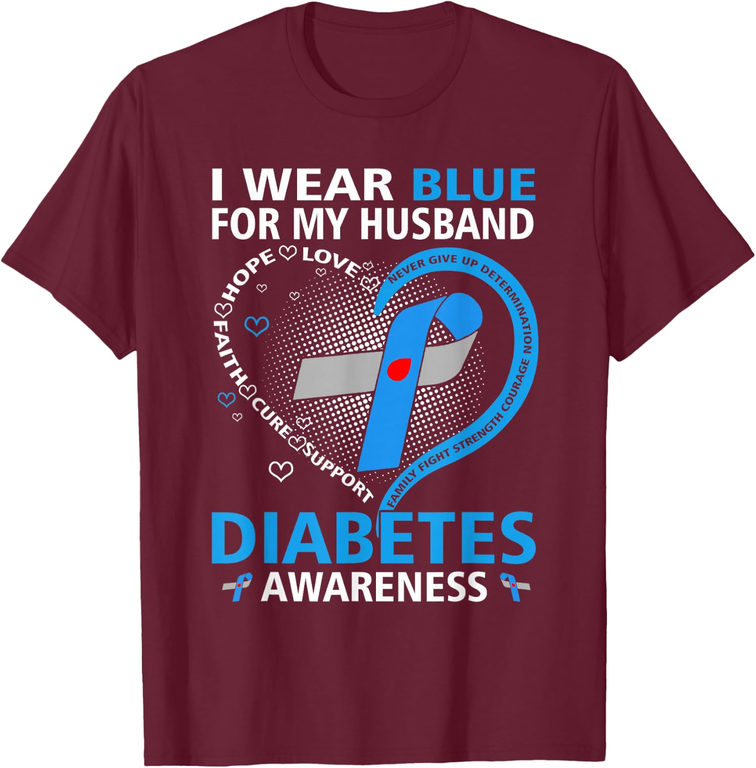 I Wear Blue For My Husband Hope Love Diabetes Awareness Day T-Shirt - T-Shirt | Maroon