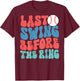 Last Swing Before The Ring Baseball Bachelorette Groovy T-Shirt - T-Shirt | Maroon