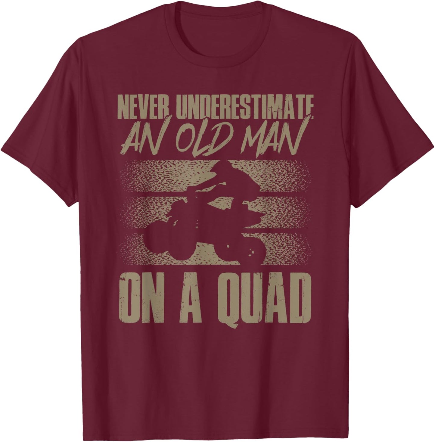 Quad Bike Funny Four Wheeler Quad An Old Man On A Quad ATV T-Shirt - T-Shirt | Maroon