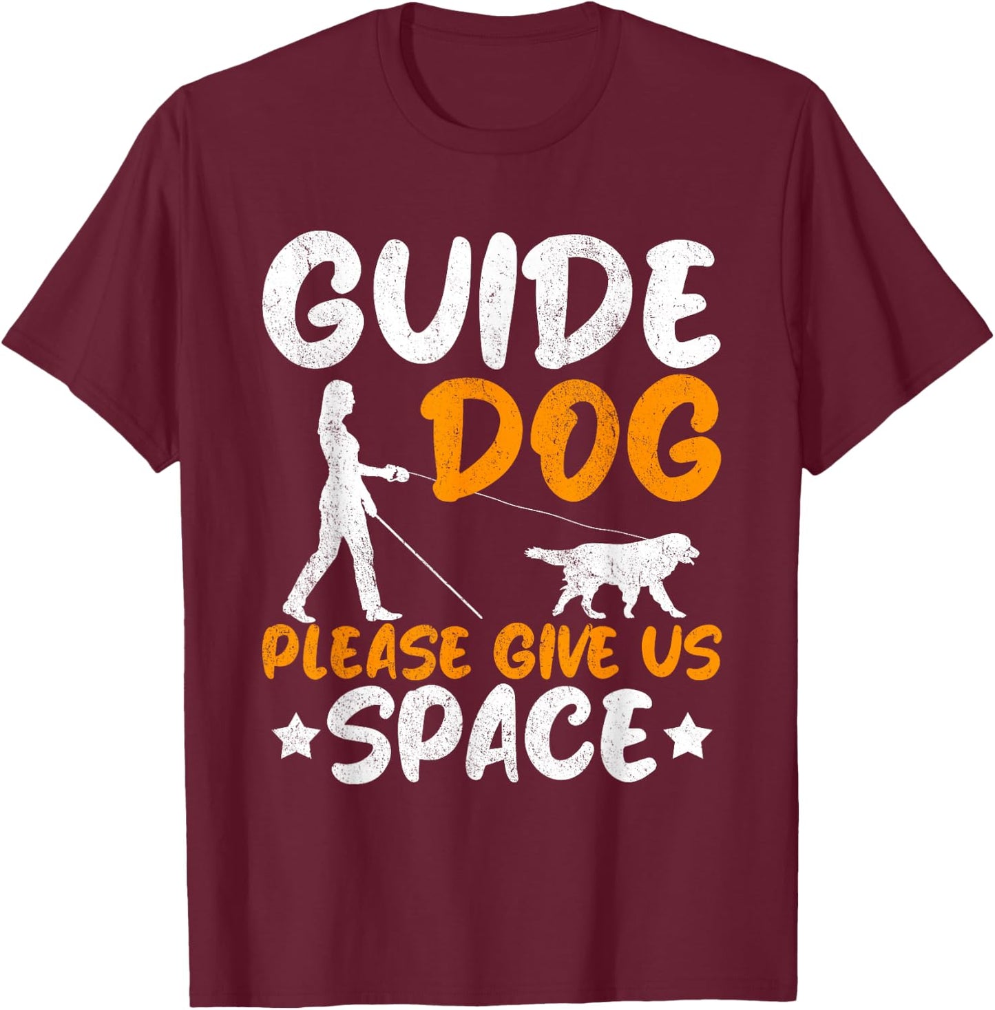 Guide Dog - Please Give Us Space Blind Person Dog Guide T-Shirt - T-Shirt | Maroon