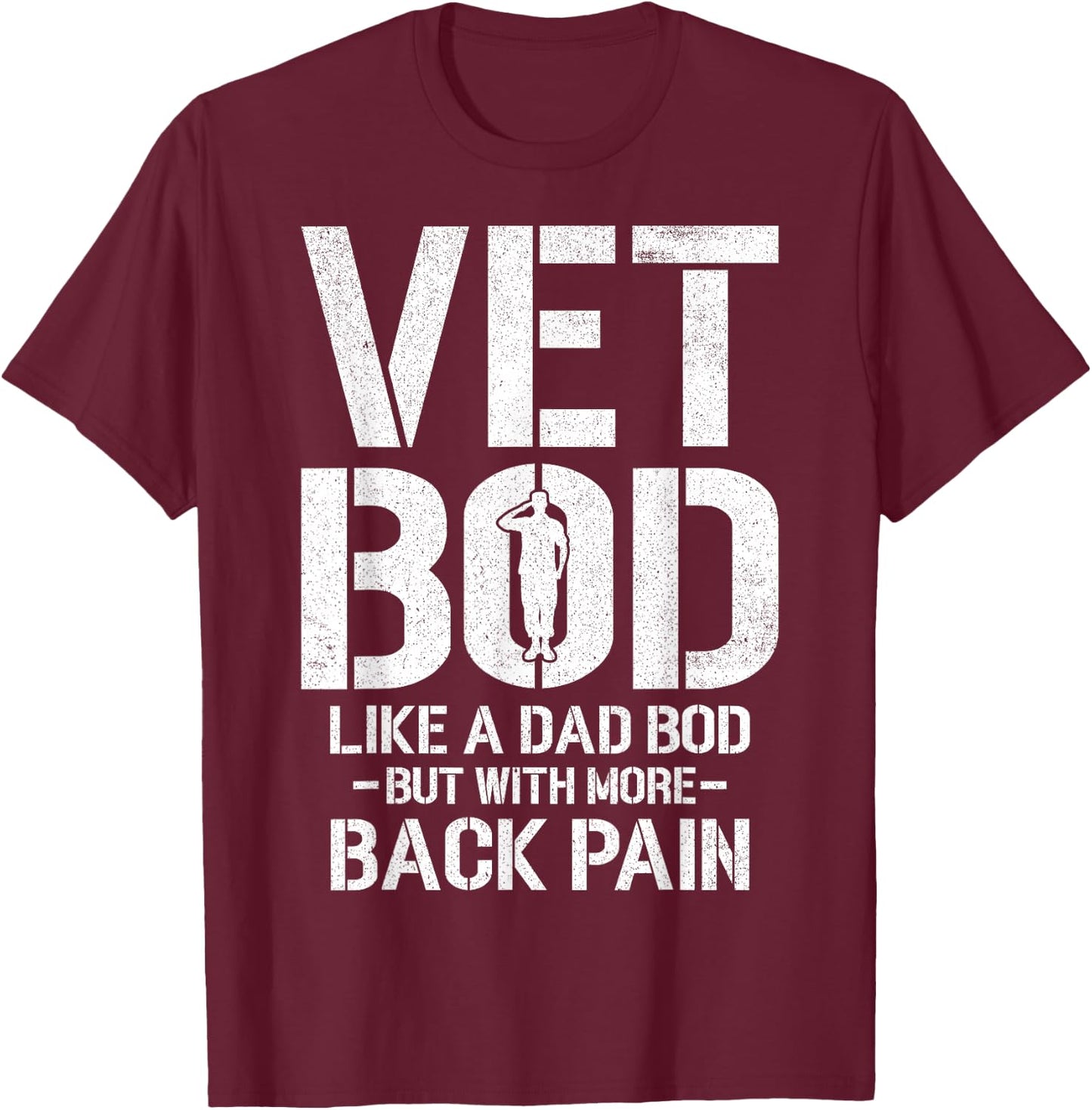 Funny Vet Bod Like A Dad Bod But More Back Pain Veterans T-Shirt - T-Shirt | Maroon