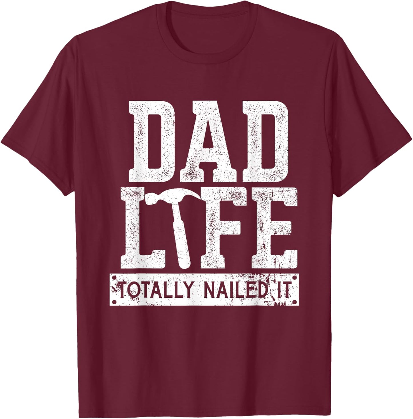 Dad Life Totally Nailed It, Funny Papa Father's Day T-Shirt - T-Shirt | Maroon