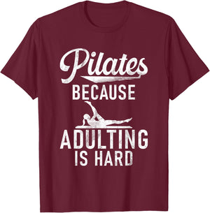 Pilates because adulting is hard Pilates T-Shirt - T-Shirt | Maroon
