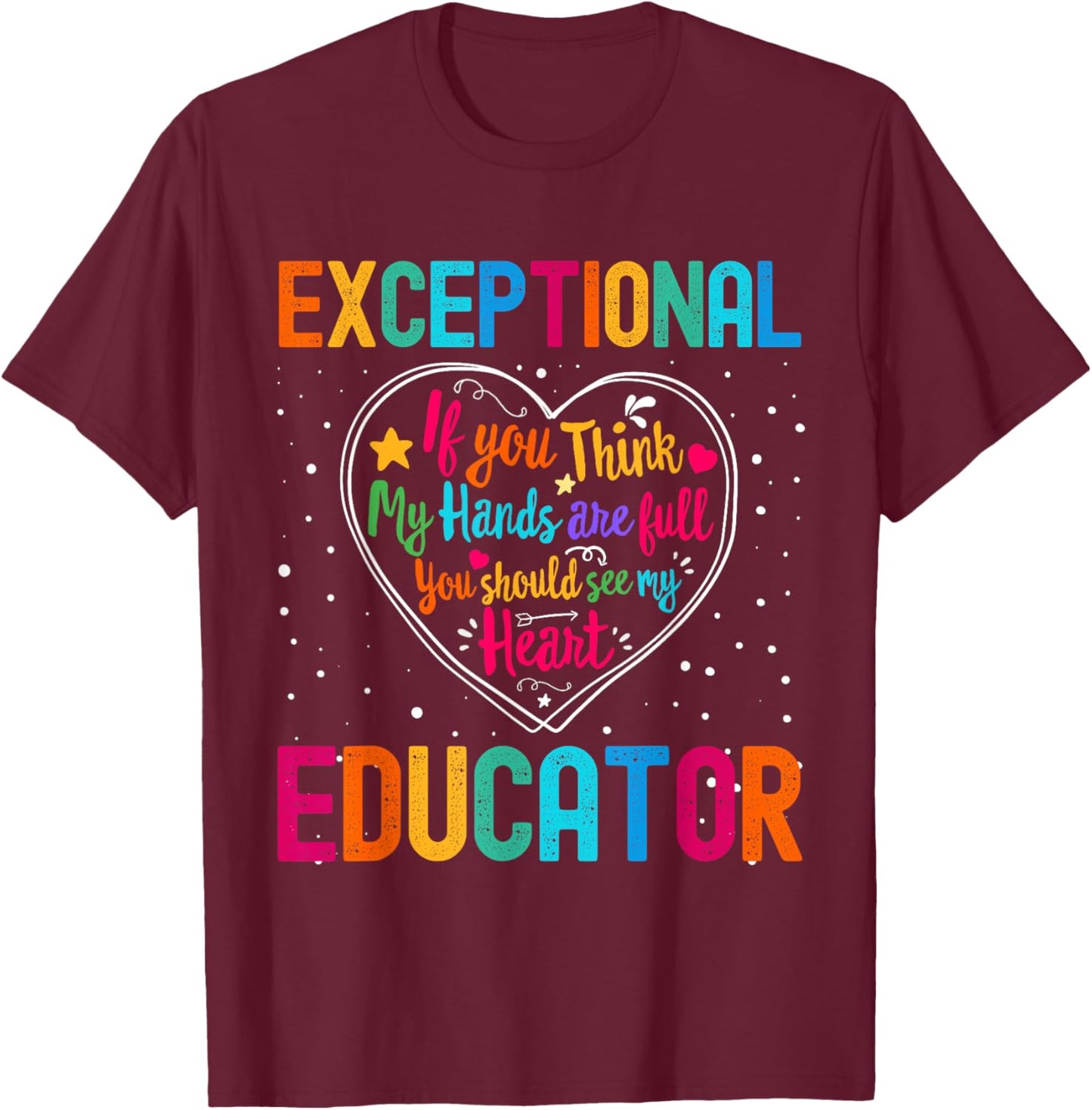 Exceptional Educator Appreciation Week Back to School Heart T-Shirt - T-Shirt | Maroon