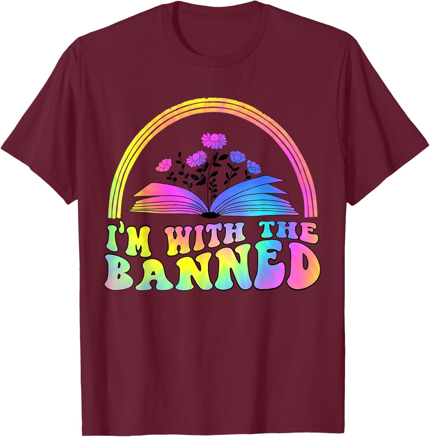 I'm With The Banned Books Retro Tie Dye Wildflowers T-Shirt - T-Shirt | Maroon