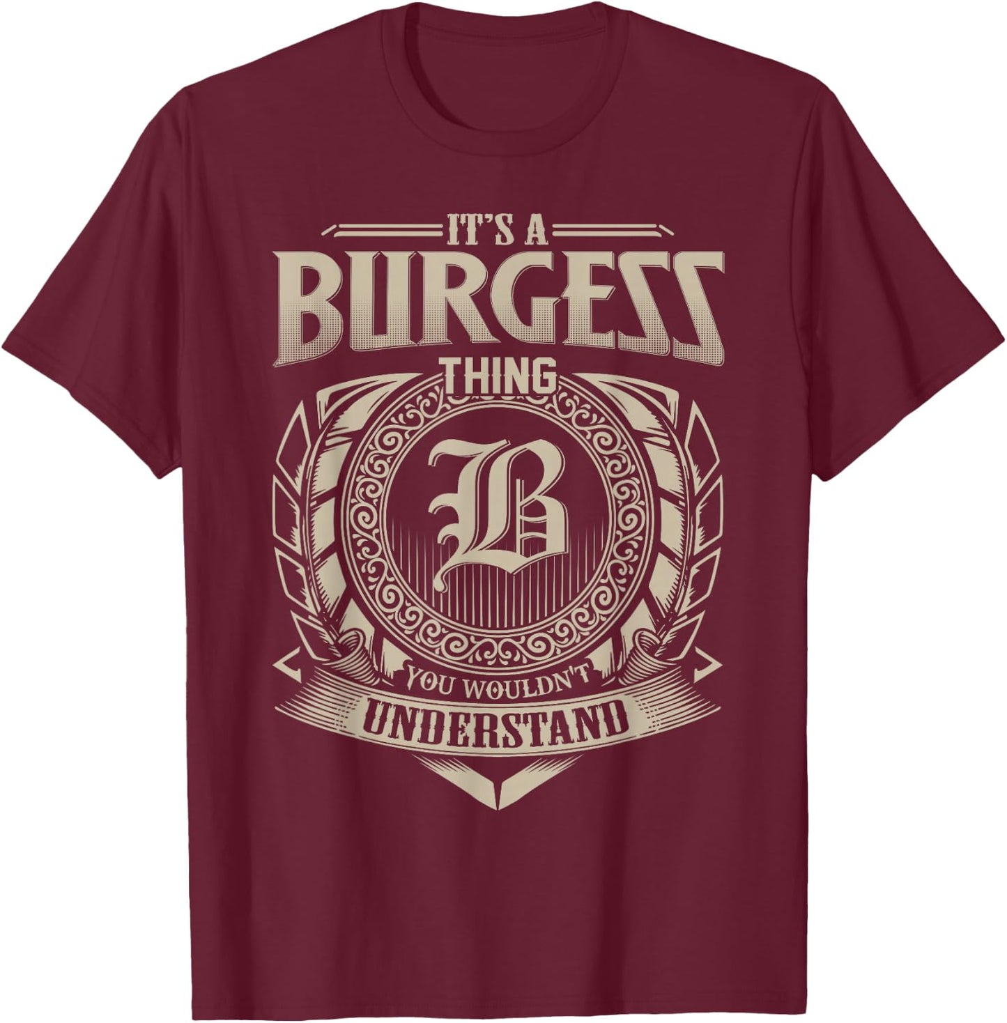 It's A BURGESS Thing You Wouldn't Understand Name Vintage T-Shirt - T-Shirt | Maroon