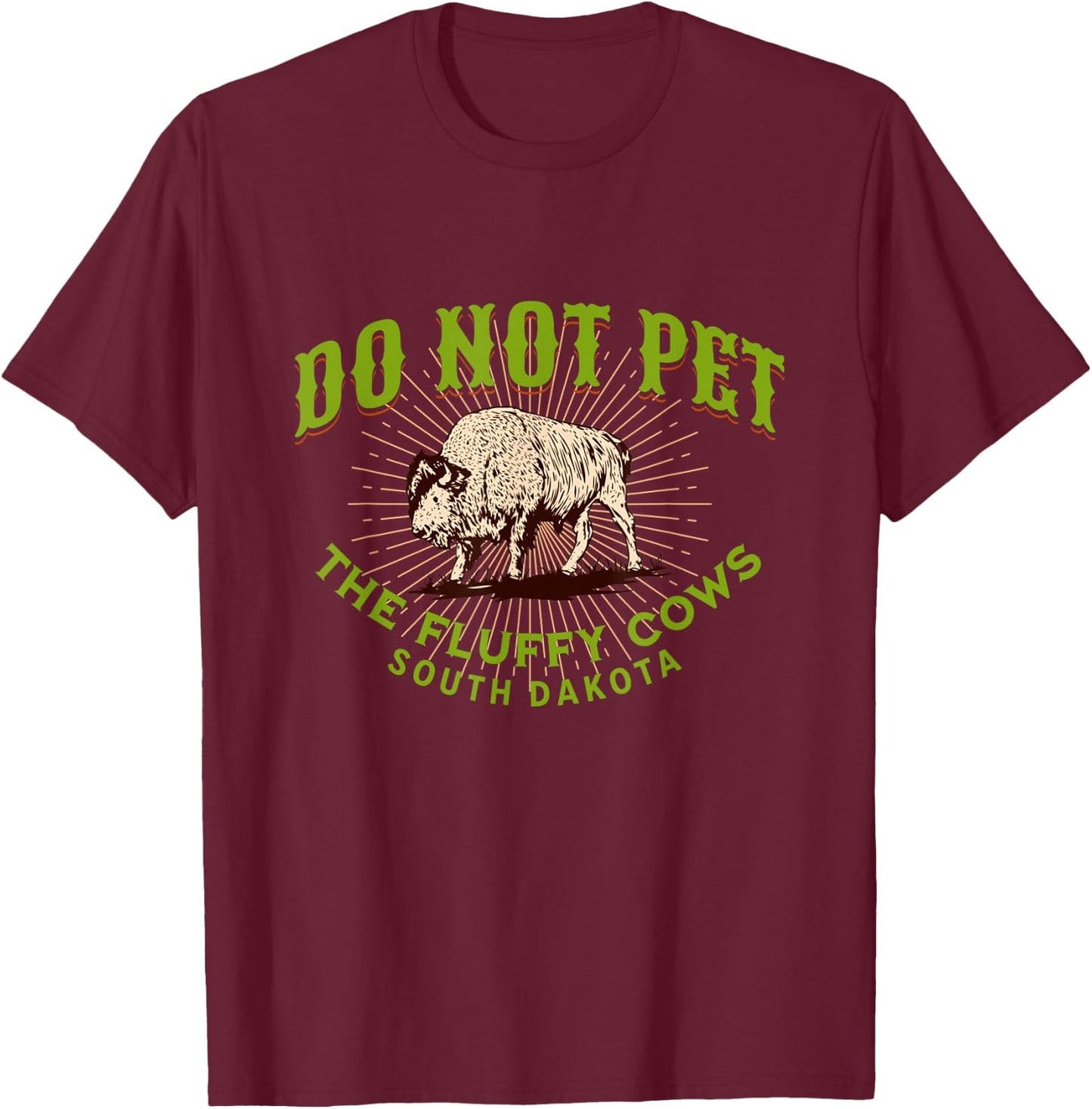 Do Not Pet The Fluffy Cows South Dakota Quote Funny Bison T-Shirt - T-Shirt | Maroon