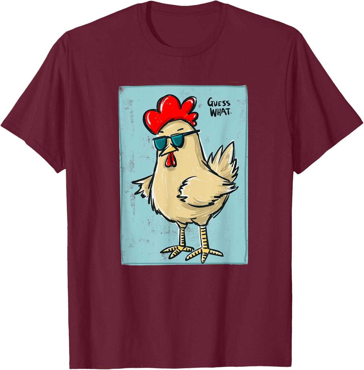 Funny Chicken Butt, Guess? T-Shirt - T-Shirt | Maroon