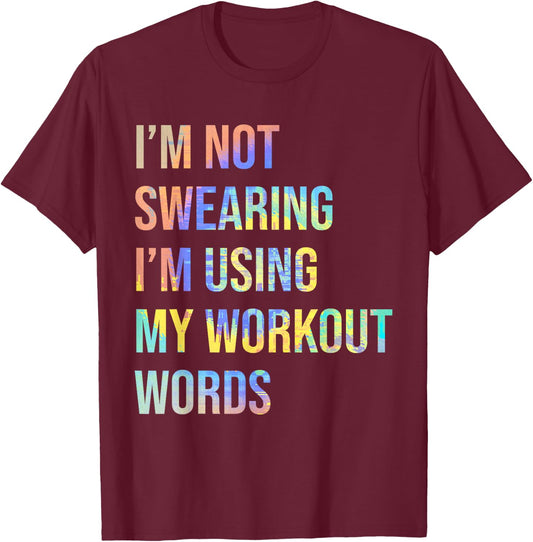 I'm Not Swearing I'm Using My Workout Words Funny Saying T-Shirt - T-Shirt | Maroon