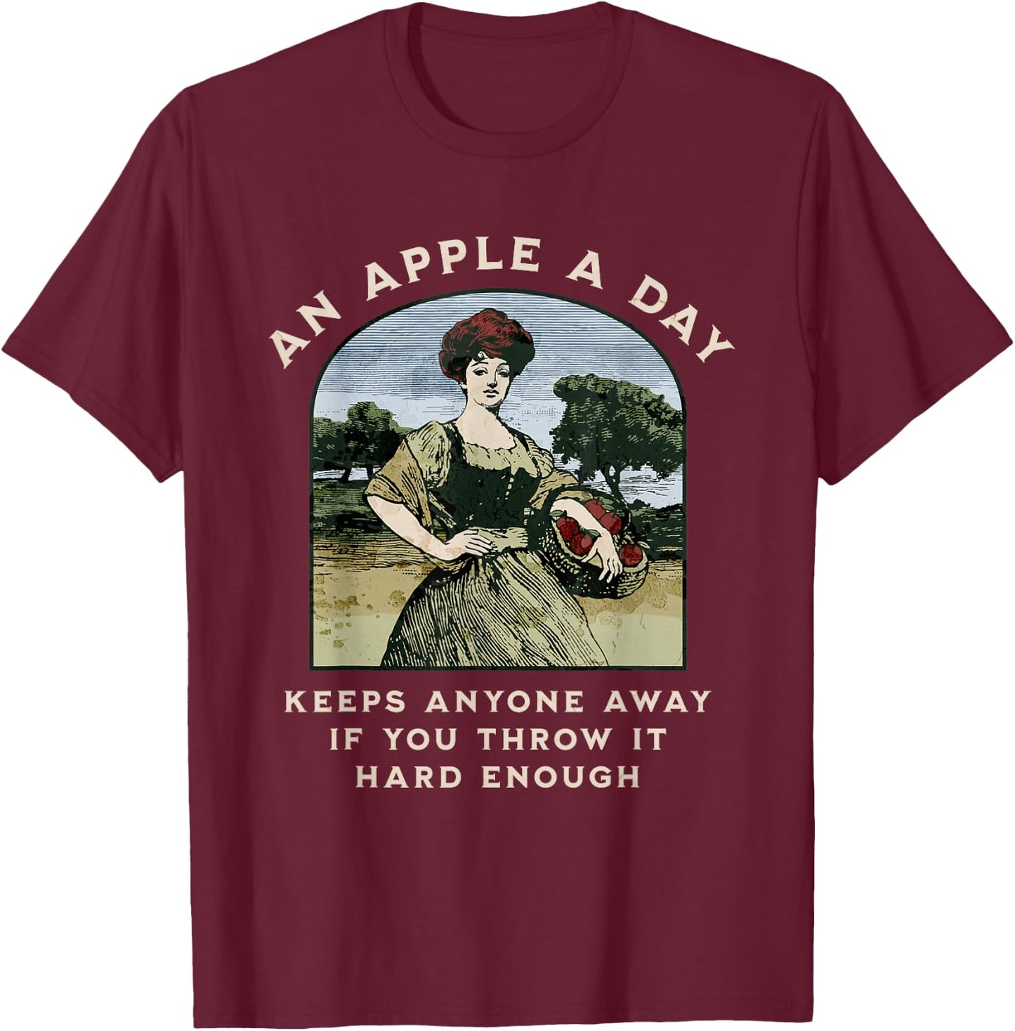 An Apple a Day Keeps Anyone Away If You Throw It Hard Enough T-Shirt - T-Shirt | Maroon