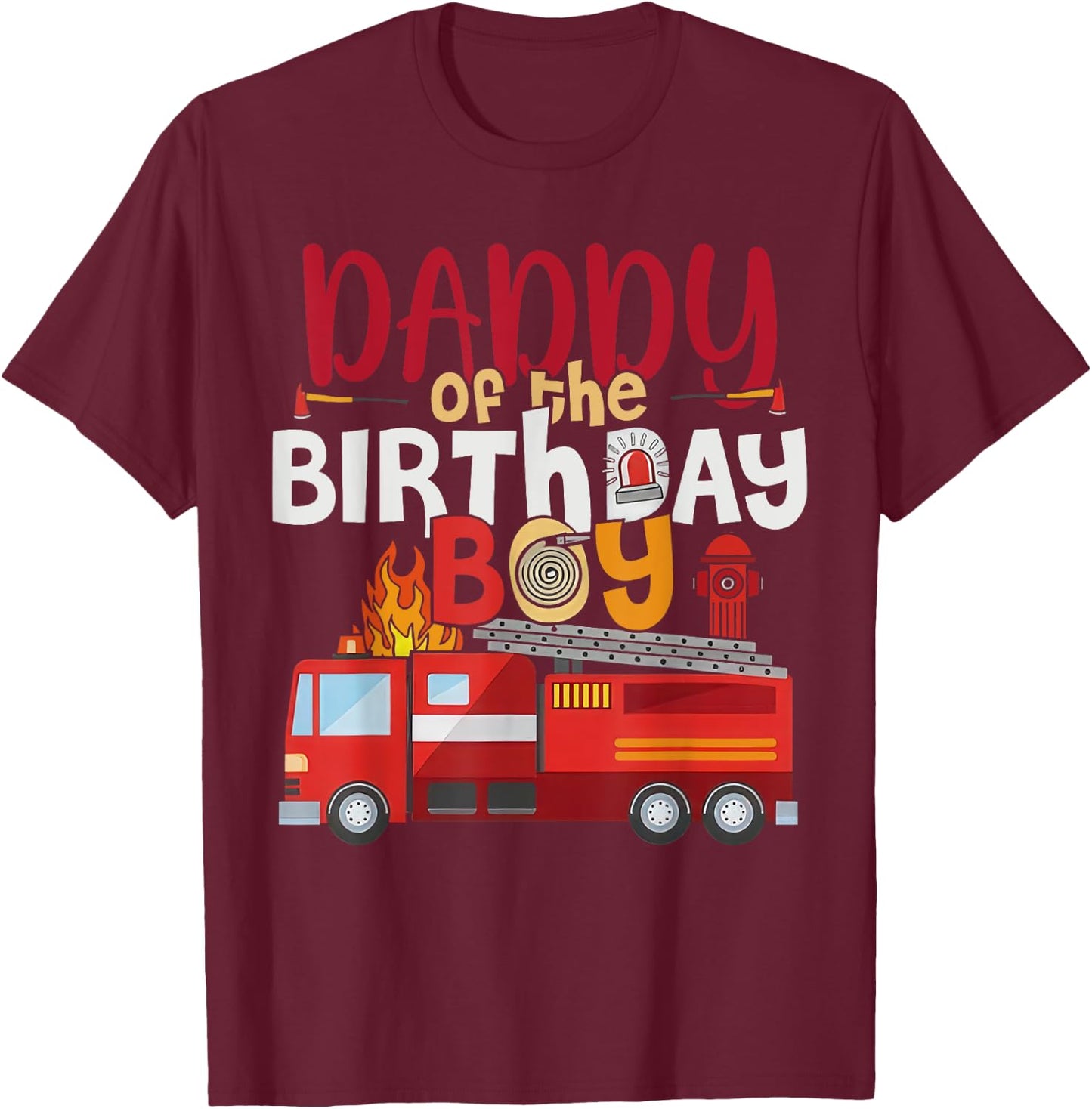 Daddy Of The Birthday Boy Fire Truck Firefighter Party T-Shirt - T-Shirt | Maroon