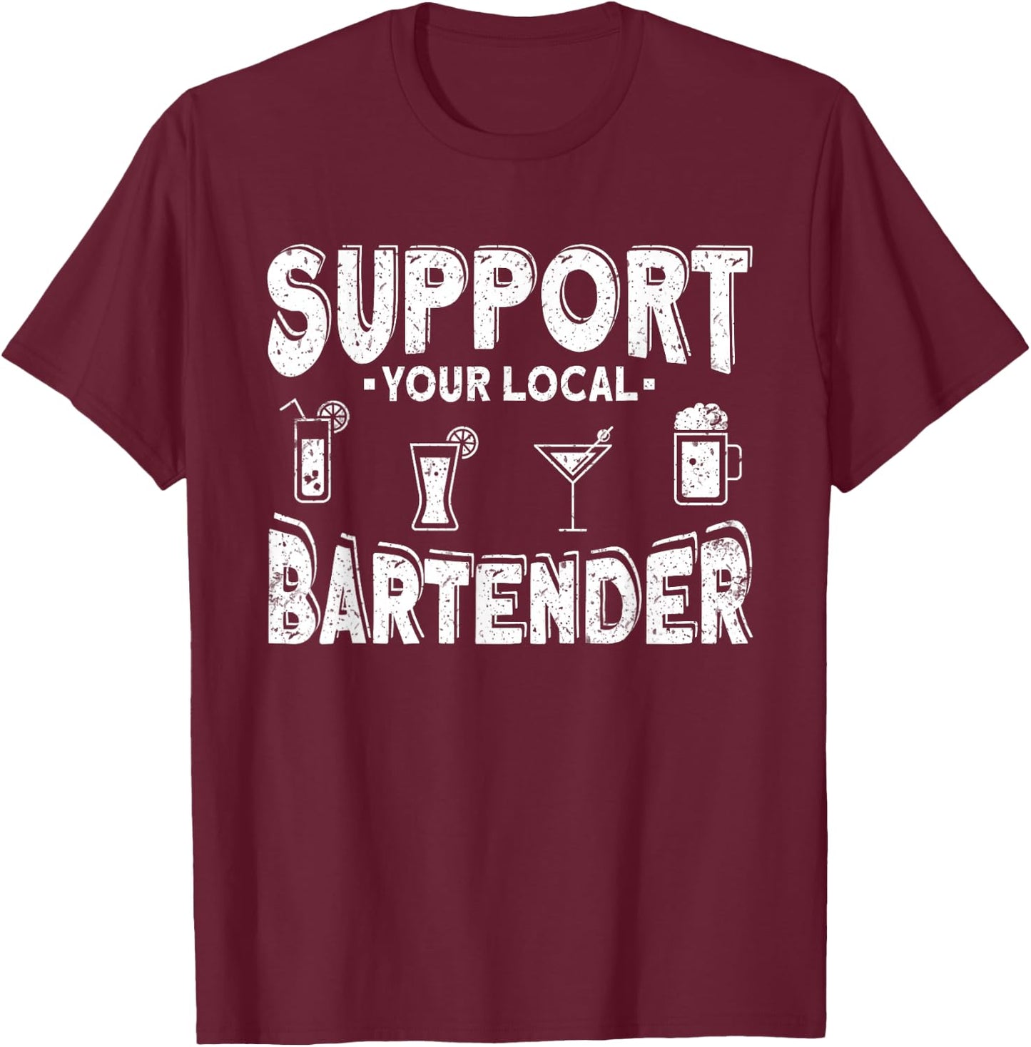 Support Your Local Bartender T-Shirt - T-Shirt | Maroon
