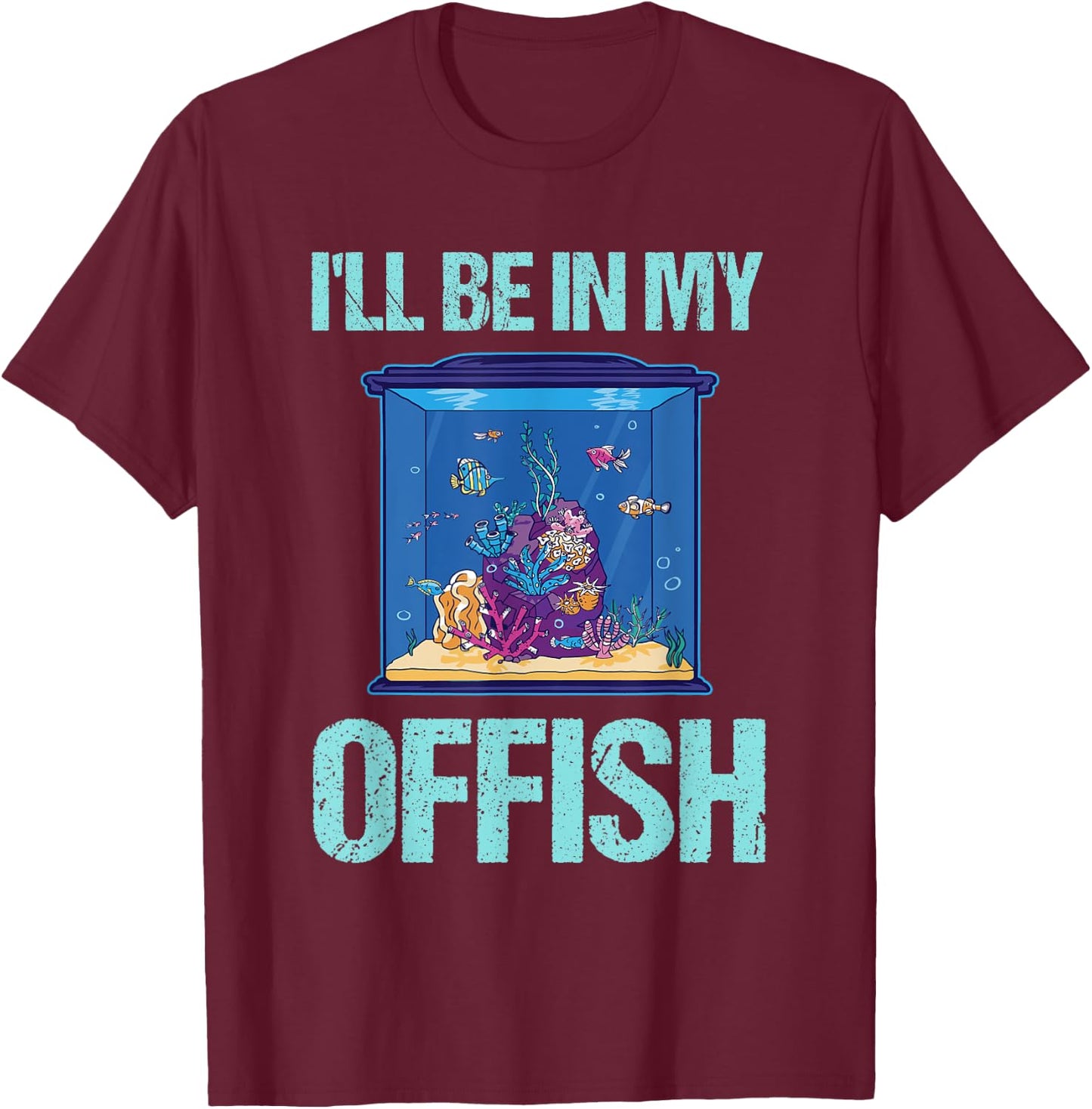 I'll be in my offish Funny Aquarist Aquarium Aquascaping T-Shirt - T-Shirt | Maroon