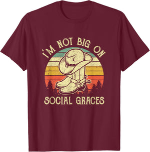 I'm Not Big on Social Graces Cowboy Hat Country Music T-Shirt - T-Shirt | Maroon