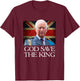 God Save The King of England Monarch 2022 Prince Charles T-Shirt - T-Shirt | Maroon