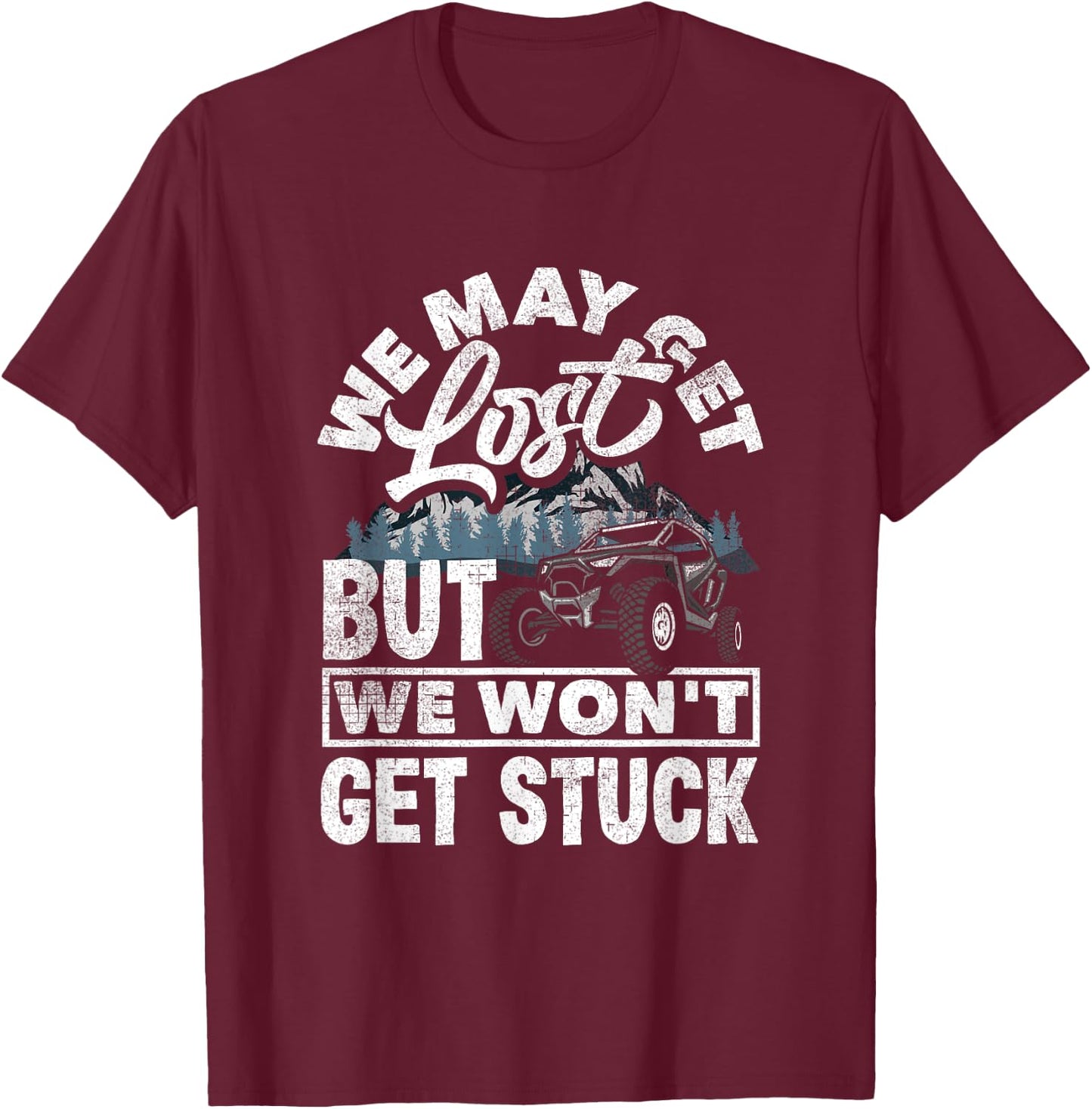 UTV Won't Get Stuck Funny Side By Side ATV T-Shirt - T-Shirt | Maroon