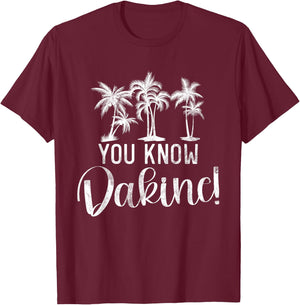 You Know Dakine Hawaii Beach Surfing Ocean Surfers Gifts T-Shirt - T-Shirt | Maroon
