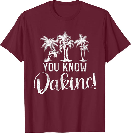 You Know Dakine Hawaii Beach Surfing Ocean Surfers Gifts T-Shirt - T-Shirt | Maroon
