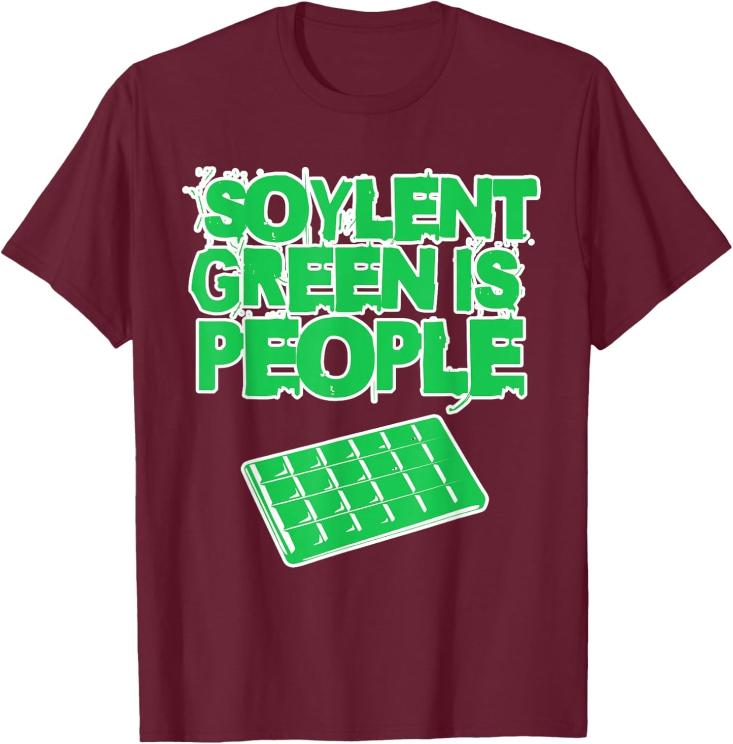 Soylent Green Is People And They're Delicious And Nutritious T-Shirt - T-Shirt | Maroon