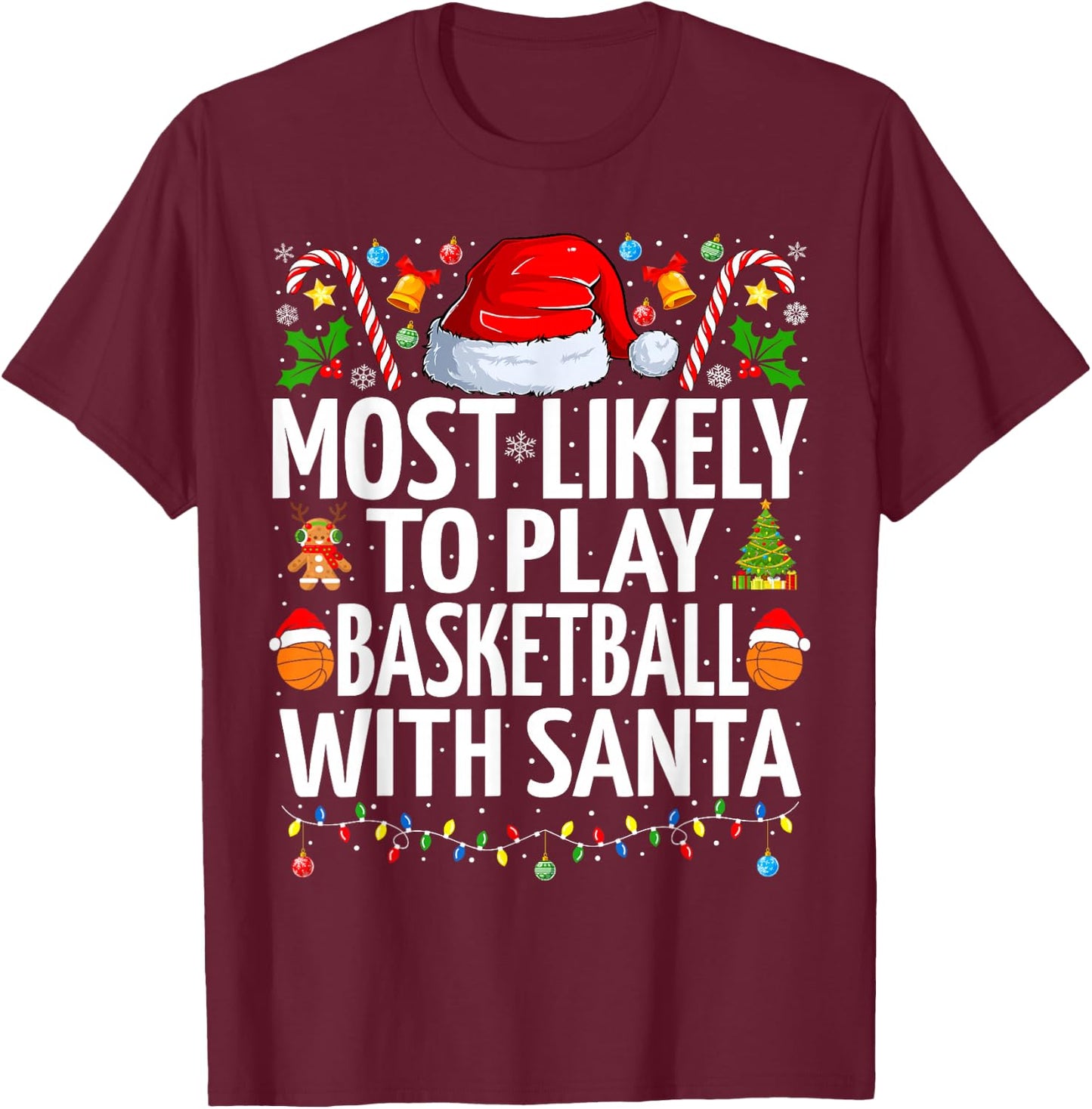 Most Likely To Play Basketball Santa Christmas Basketball T-Shirt - T-Shirt | Maroon