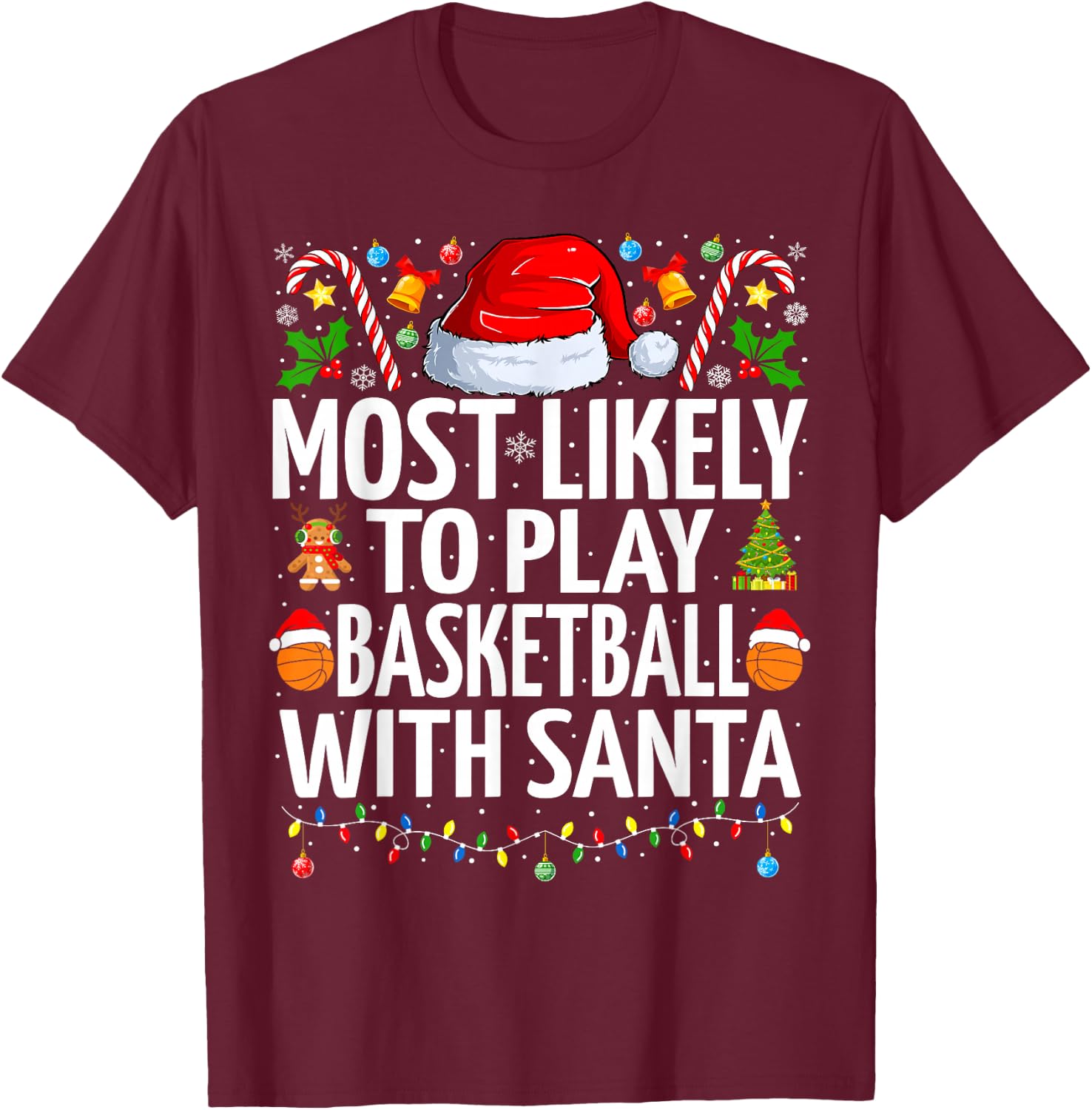 Most Likely To Play Basketball Santa Christmas Basketball T-Shirt - T-Shirt | Maroon