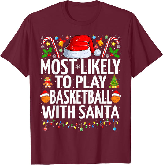 Most Likely To Play Basketball Santa Christmas Basketball T-Shirt - T-Shirt | Maroon