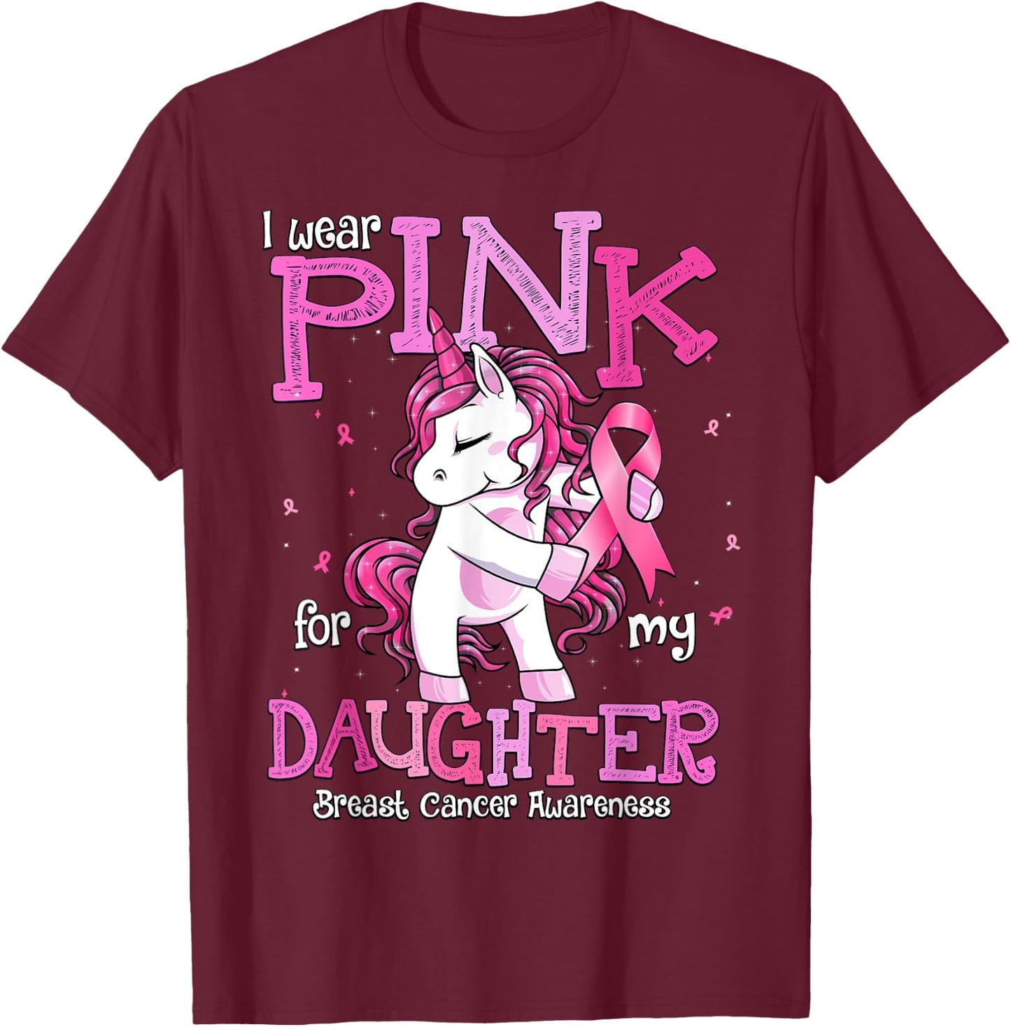 I Wear Pink For My Daughter Shirt Breast Cancer Awareness T-Shirt - T-Shirt | Maroon