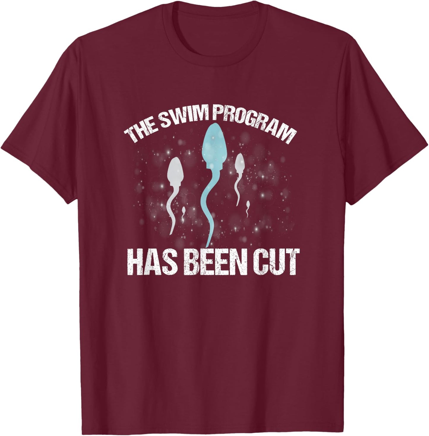 Funny Urologist The Swim Program Has Been Cut Urology T-Shirt - T-Shirt | Maroon