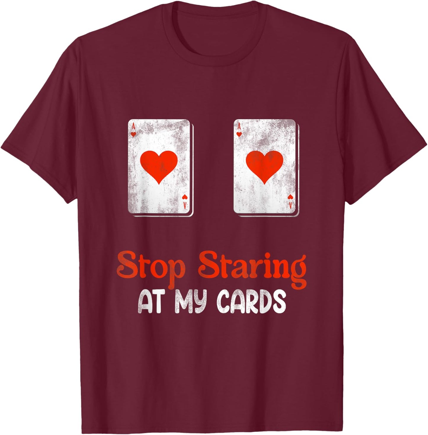 Stop Staring At My Cards Funny Poker B0 0bs Women Player T-Shirt - T-Shirt | Maroon