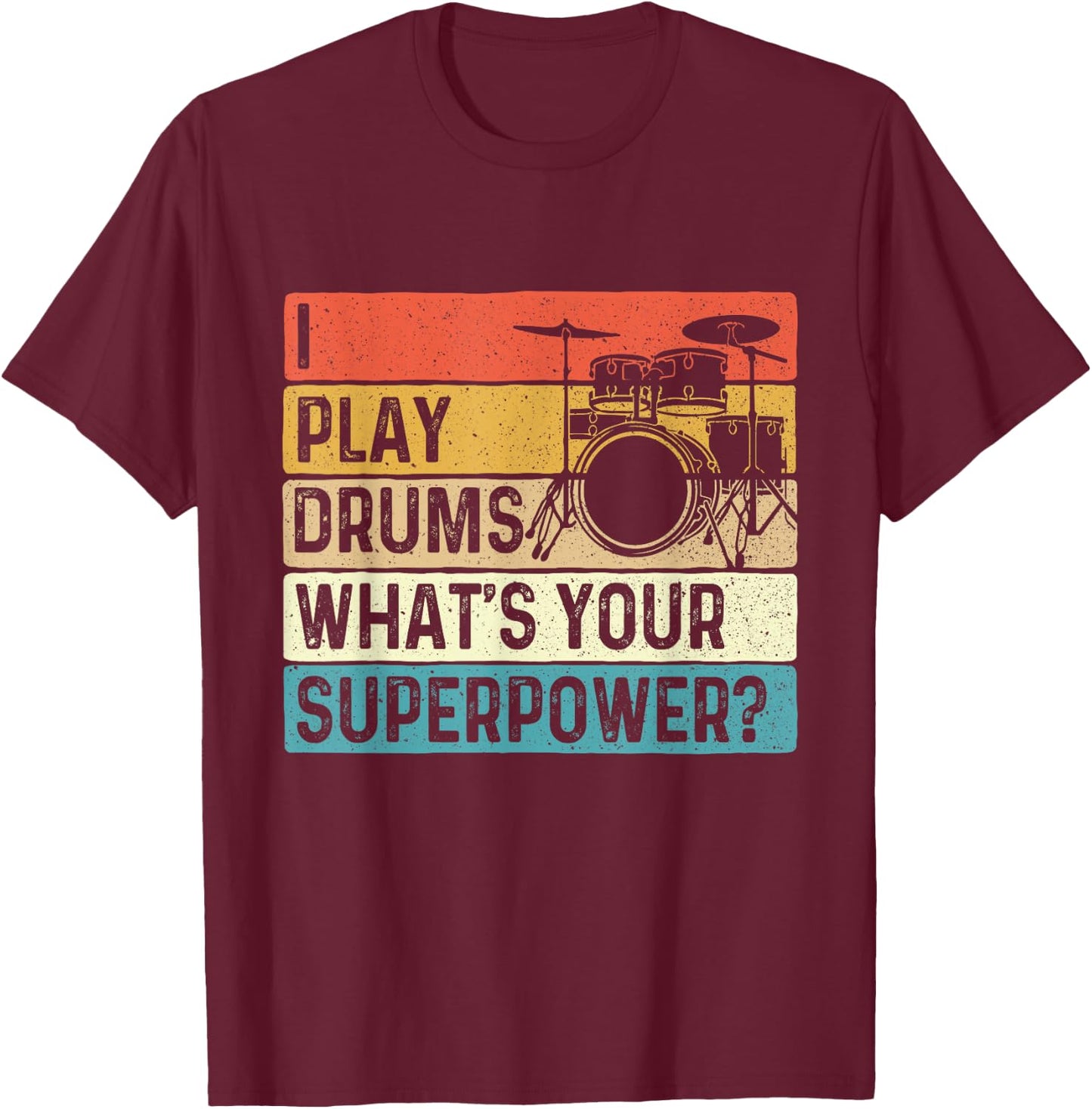 I Play Drums What's Your Superpower - Retro Drummer T-Shirt - T-Shirt | Maroon
