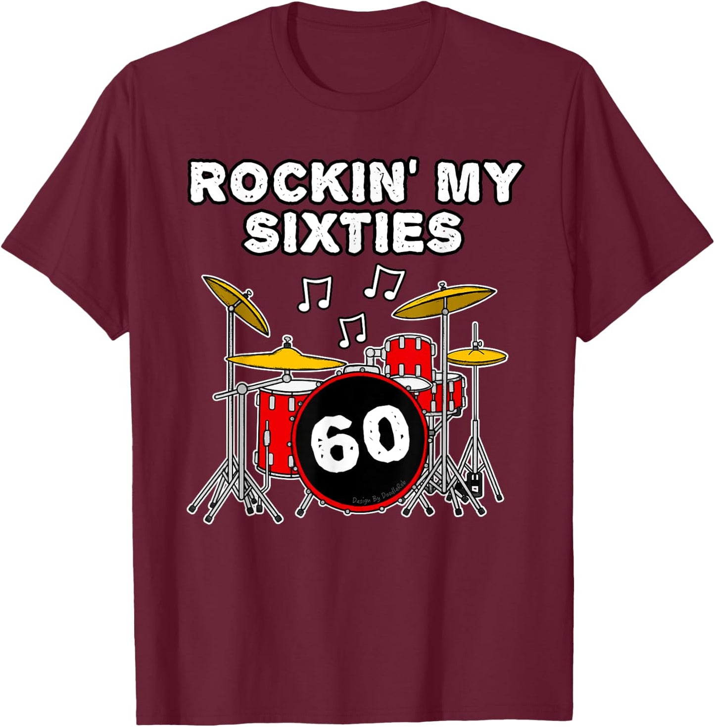 Drummer's 60th Birthday - Rockin' My Sixties T-Shirt - T-Shirt | Maroon