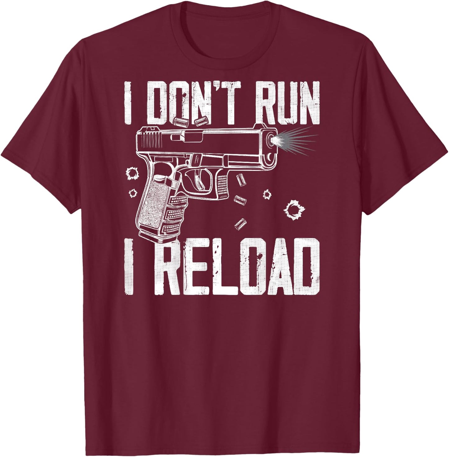 Gun Rights I Don't Run I Reload I Dont Run (on back) T-Shirt - T-Shirt | Maroon