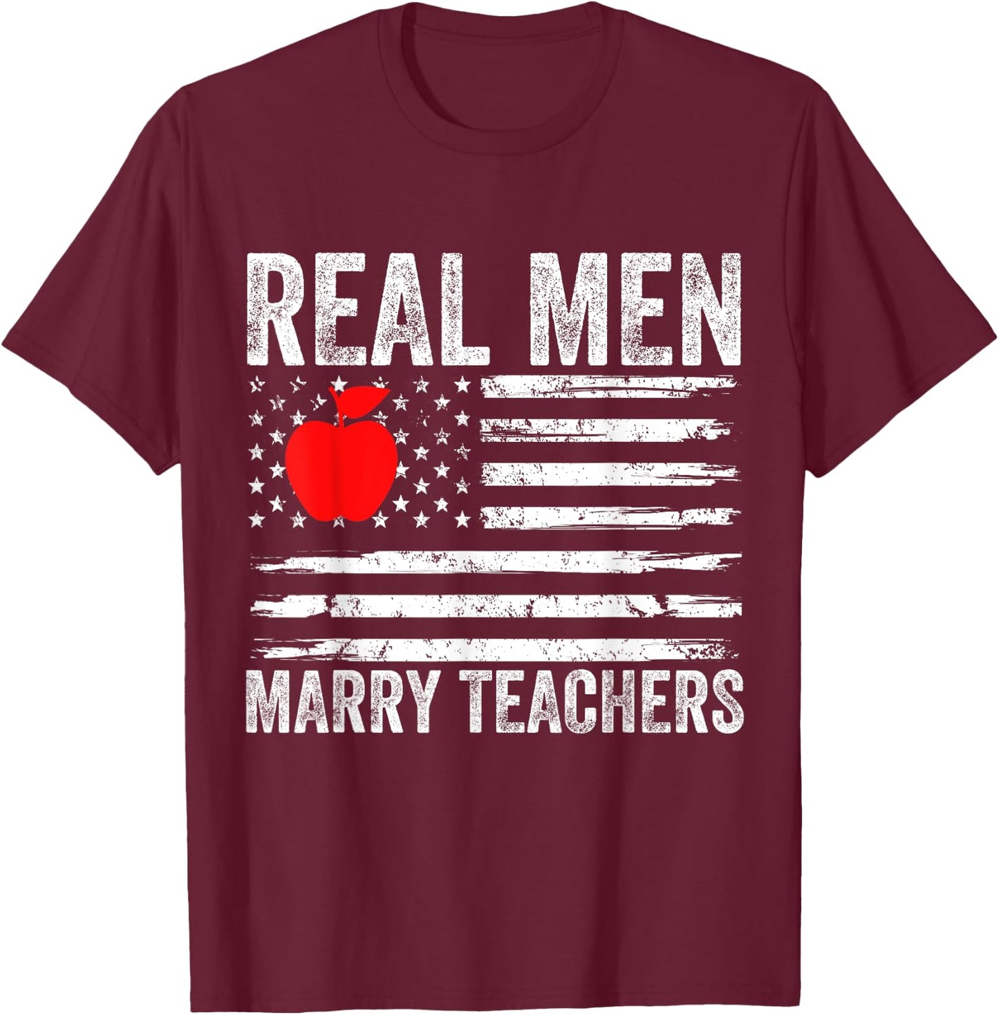 Real Men Marry Teachers Funny Teachers Husband Fiance Son T-Shirt - T-Shirt | Maroon