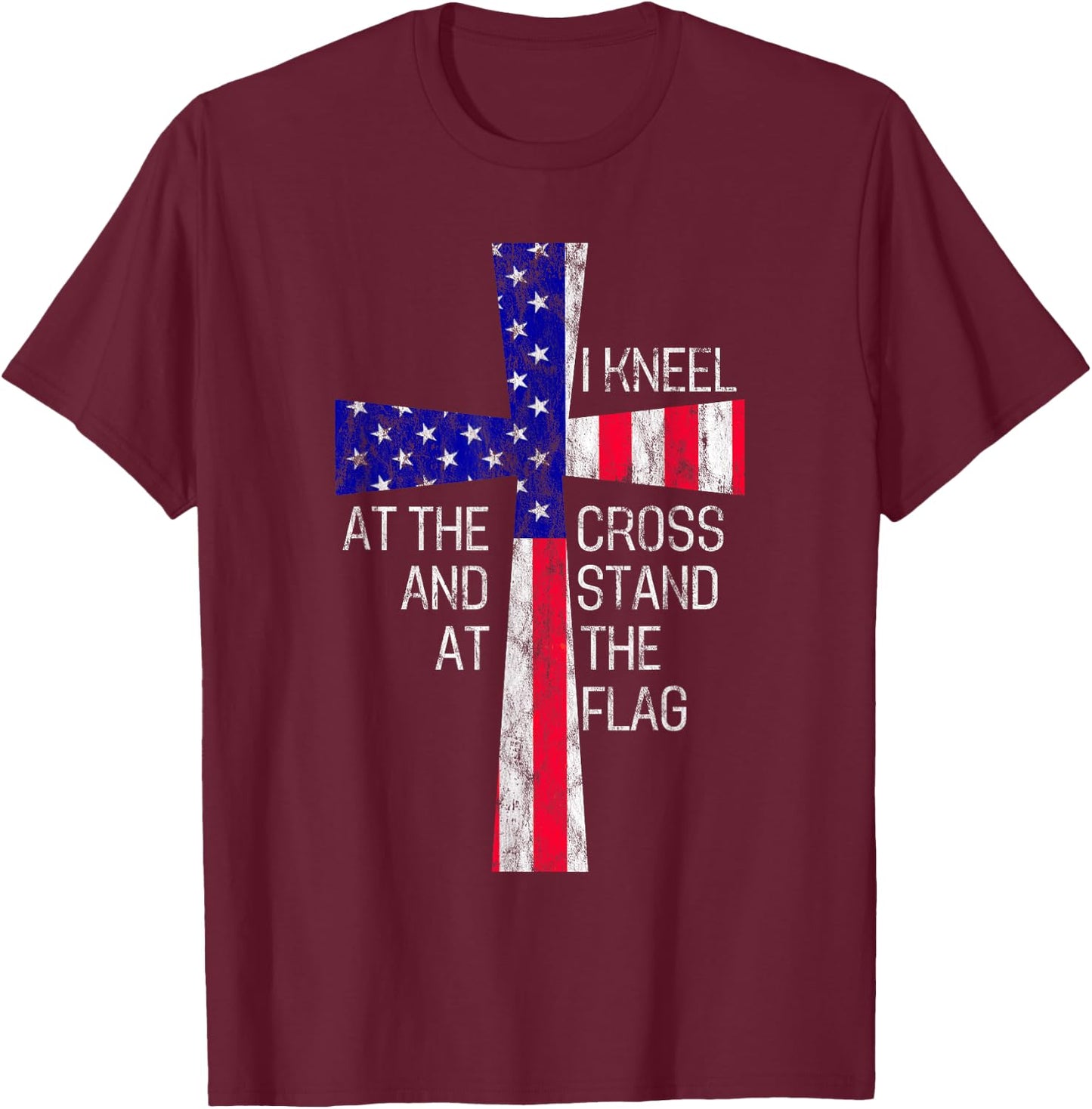 Vintage I Kneel at the Cross and Stand at the Flag Men Women T-Shirt - T-Shirt | Maroon