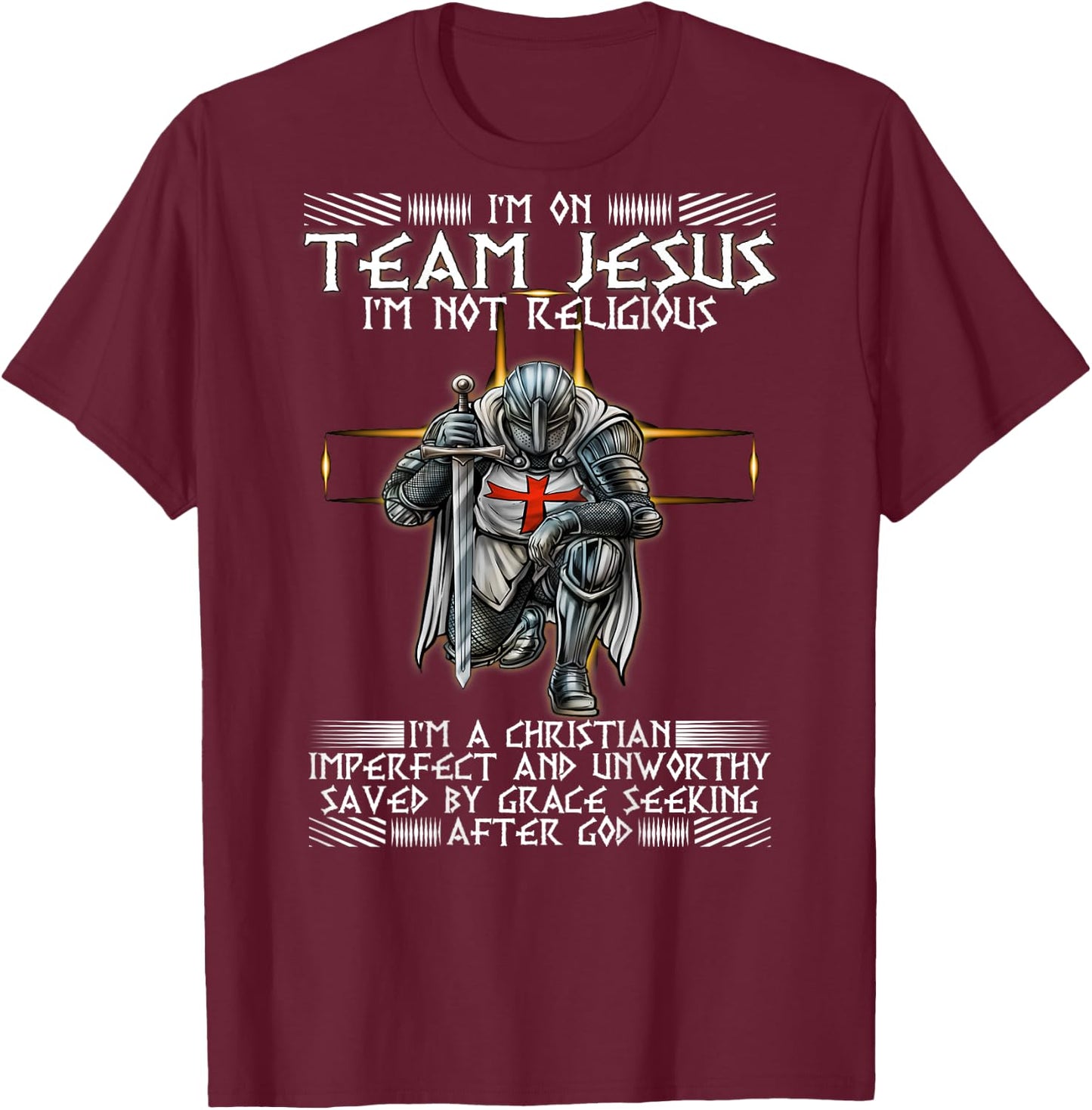 Kneeling Knight Templar Im On Team Jesus Christian BACKPRINT T-Shirt - T-Shirt | Maroon
