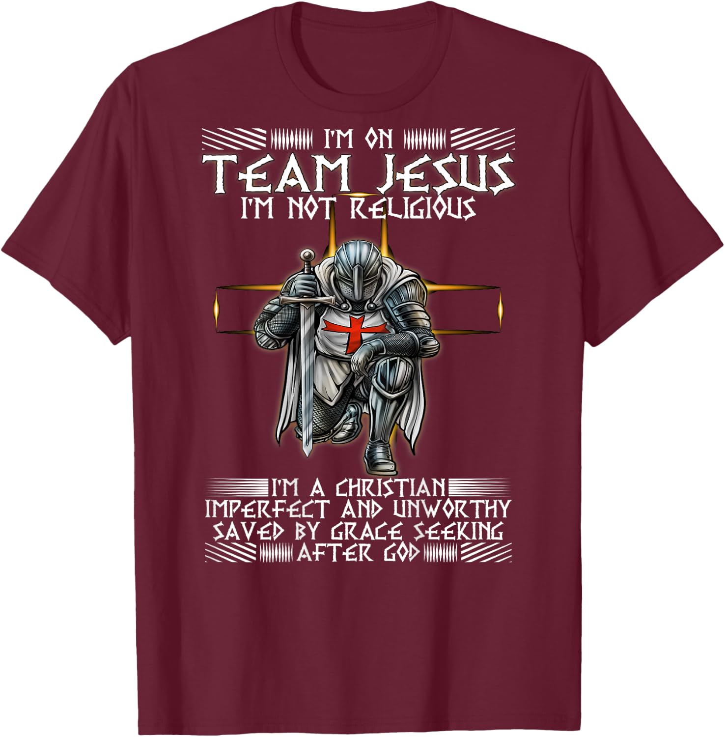 Kneeling Knight Templar Im On Team Jesus Christian BACKPRINT T-Shirt - T-Shirt | Maroon