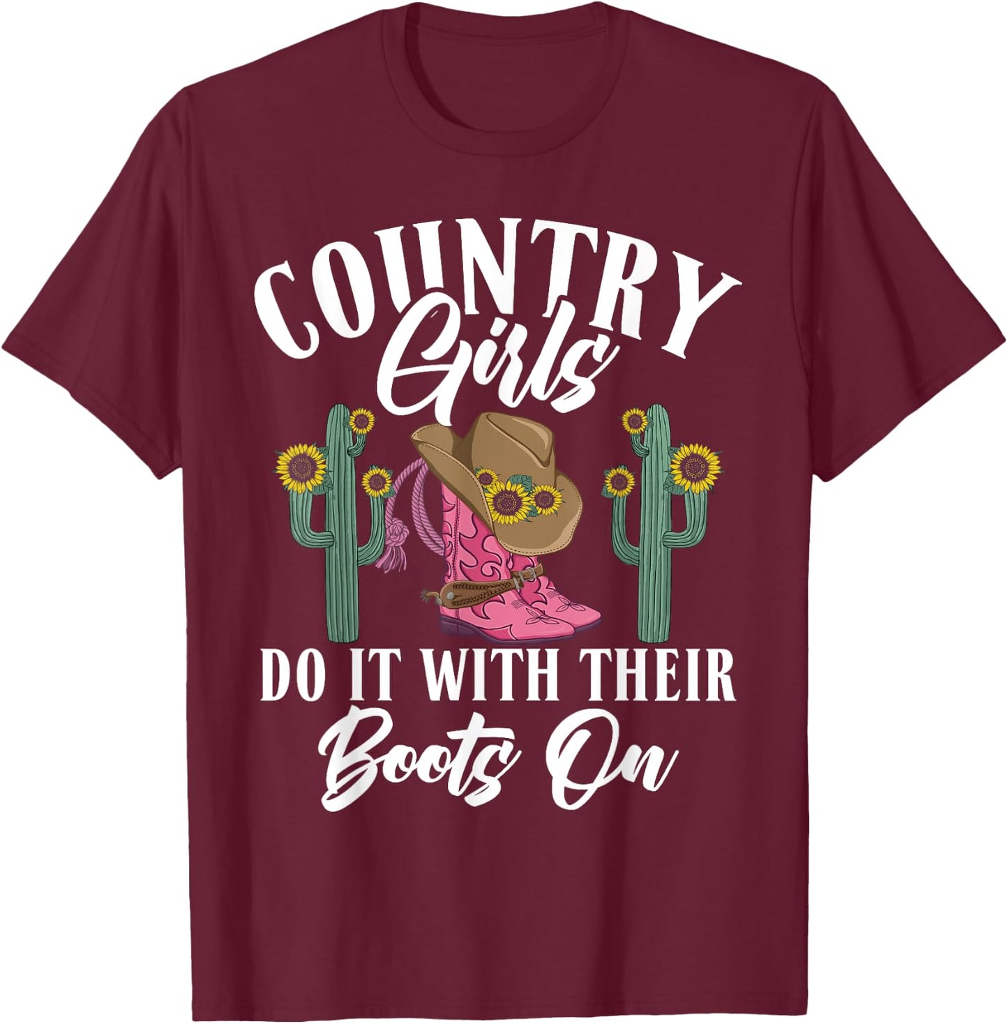 Country Girls do it with their Boots On Country Girl T-Shirt - T-Shirt | Maroon