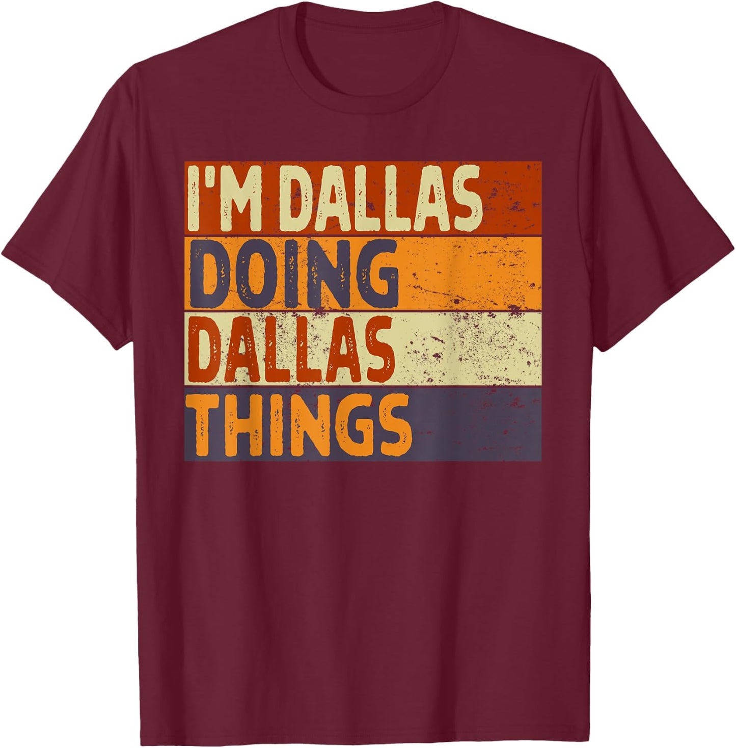 Retro I'm DALLAS Doing DALLAS Things Funny Birthday Joke T-Shirt - T-Shirt | Maroon
