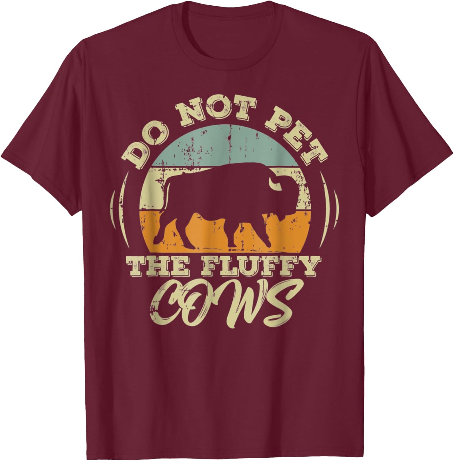 Do Not Pet the Fluffy Cows Funny Bison T-Shirt - T-Shirt | Maroon