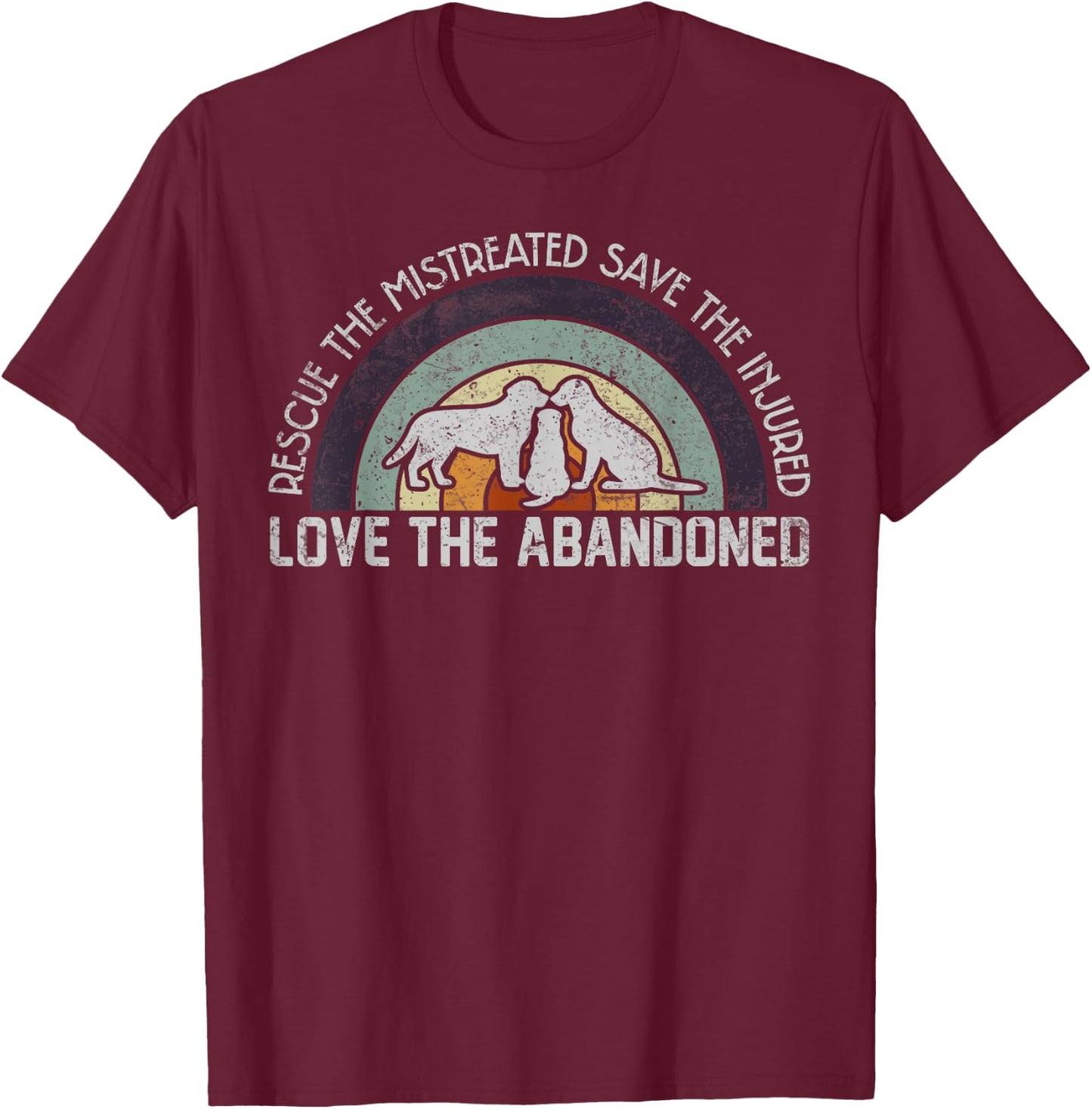 Save Love Rescue the Mistreated Cute Animals Rescue Dog T-Shirt - T-Shirt | Maroon