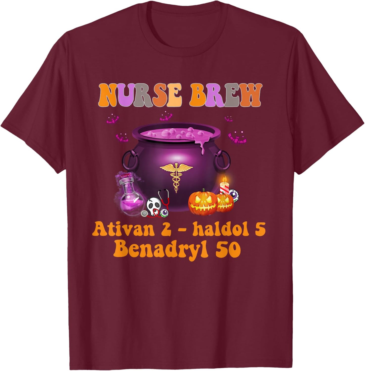 Halloween Witch Nurse Brew Ativan 2 Haldol 5 Benadryl 50 T-Shirt - T-Shirt | Maroon