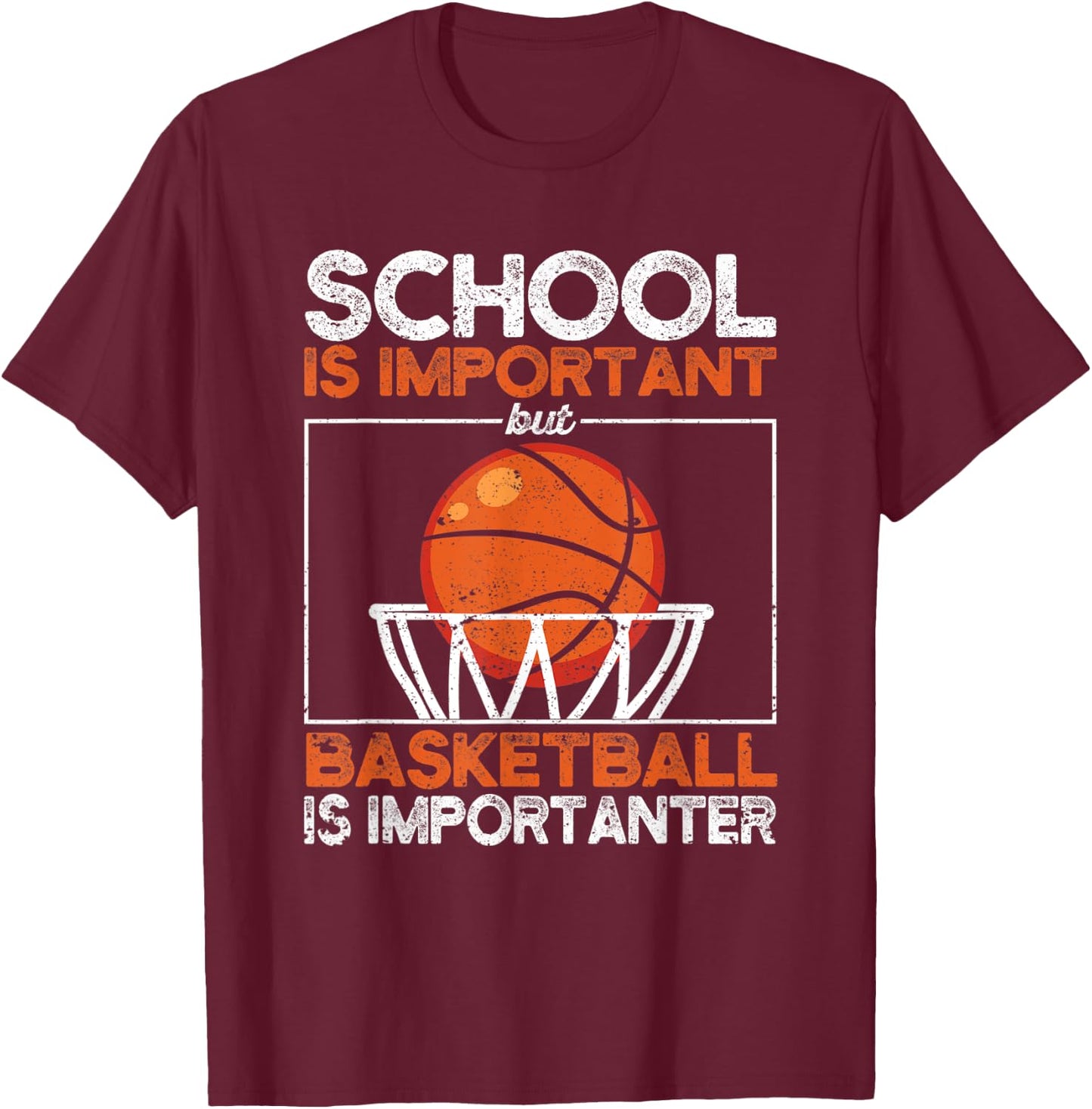 School Is Important But Basketball Is Importanter Basketball T-Shirt - T-Shirt | Maroon