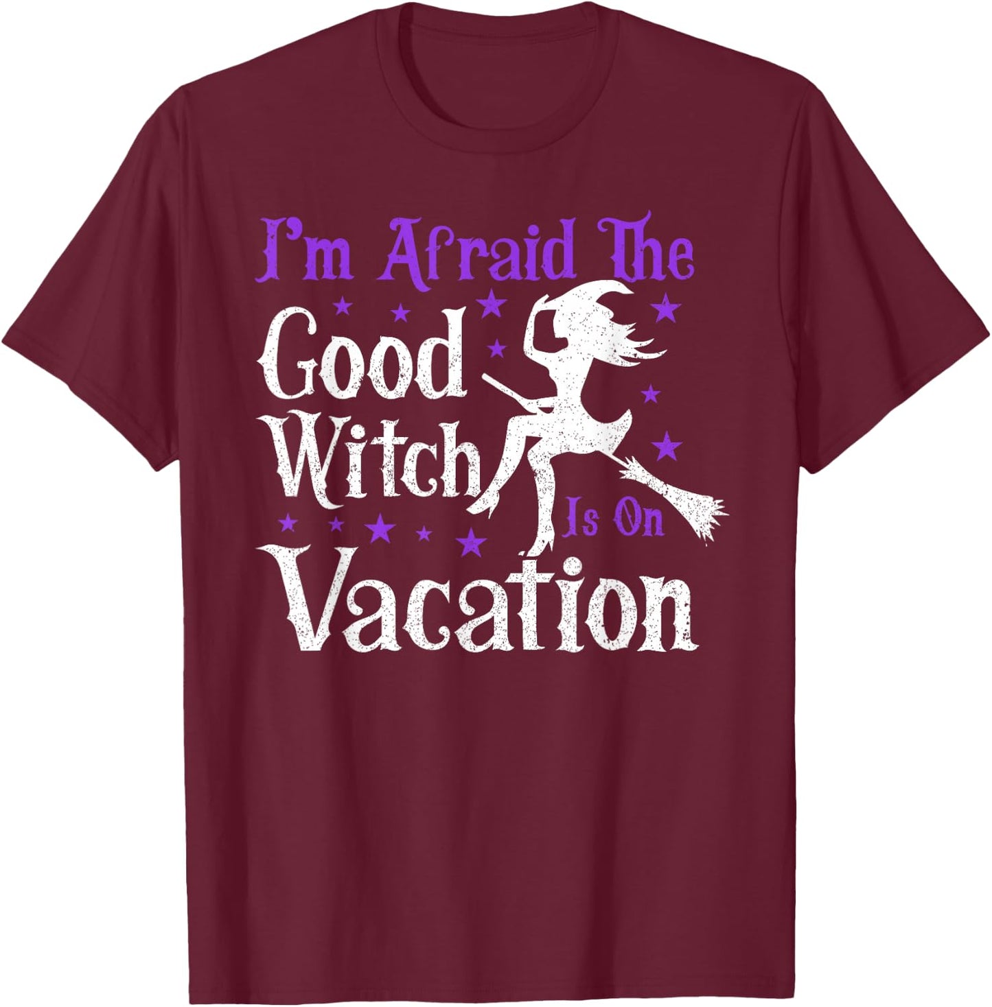 Good Witch Is On Vacation | Witches Brooms Halloween Witch T-Shirt - T-Shirt | Maroon