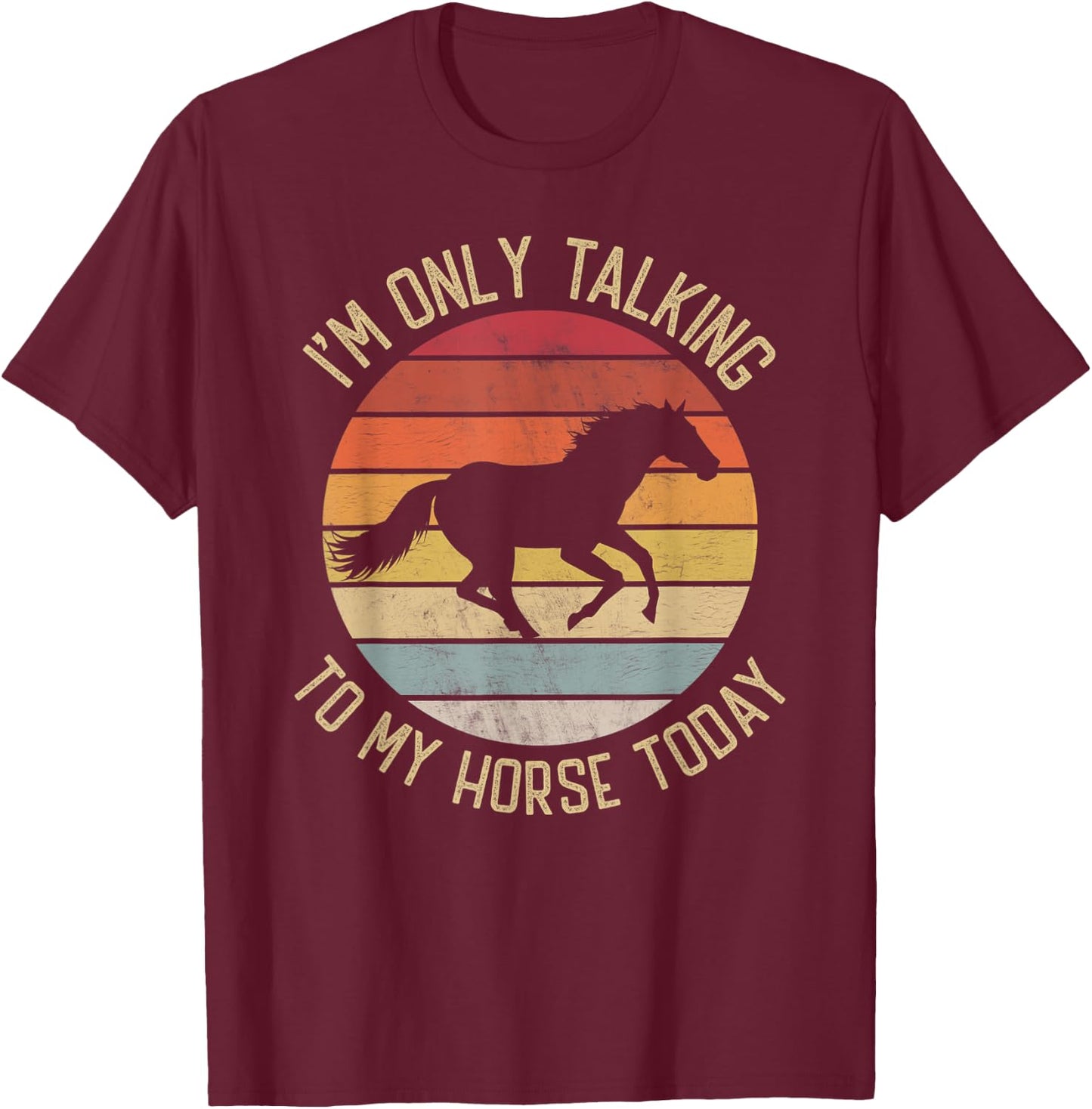 I'm only talking to my horse today vintage horse lover T-Shirt - T-Shirt | Maroon