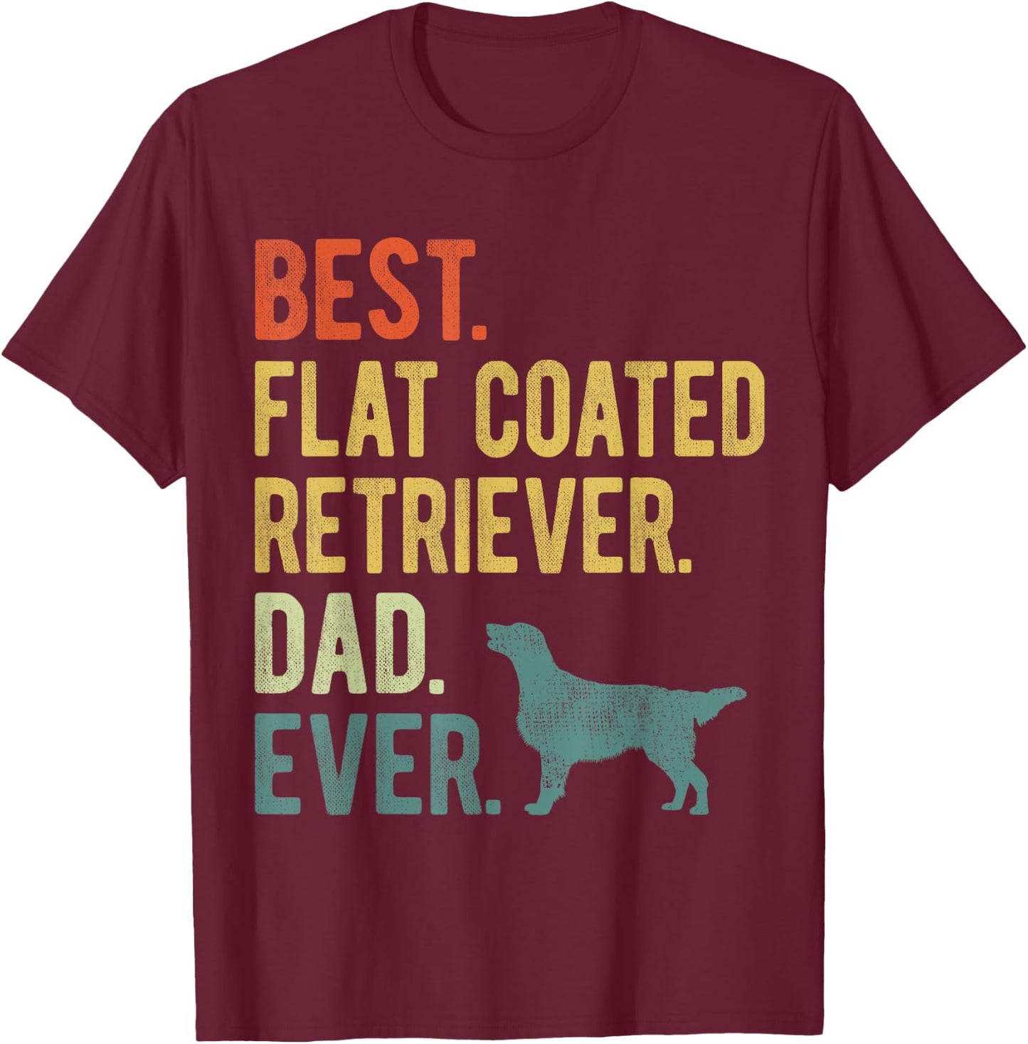 Best Flat Coated Retriever Dad Ever Dog Daddy Father's Day T-Shirt - T-Shirt | Maroon