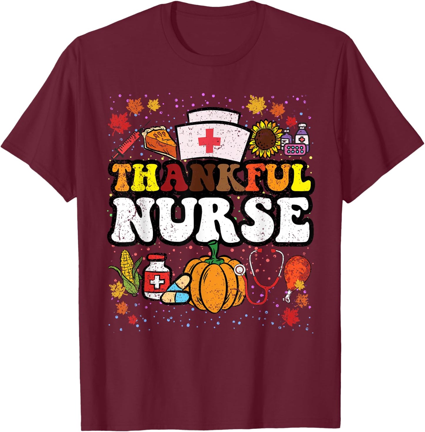 Thankful Nurse Thanksgiving Day RN Nursing Student T-Shirt - T-Shirt | Maroon
