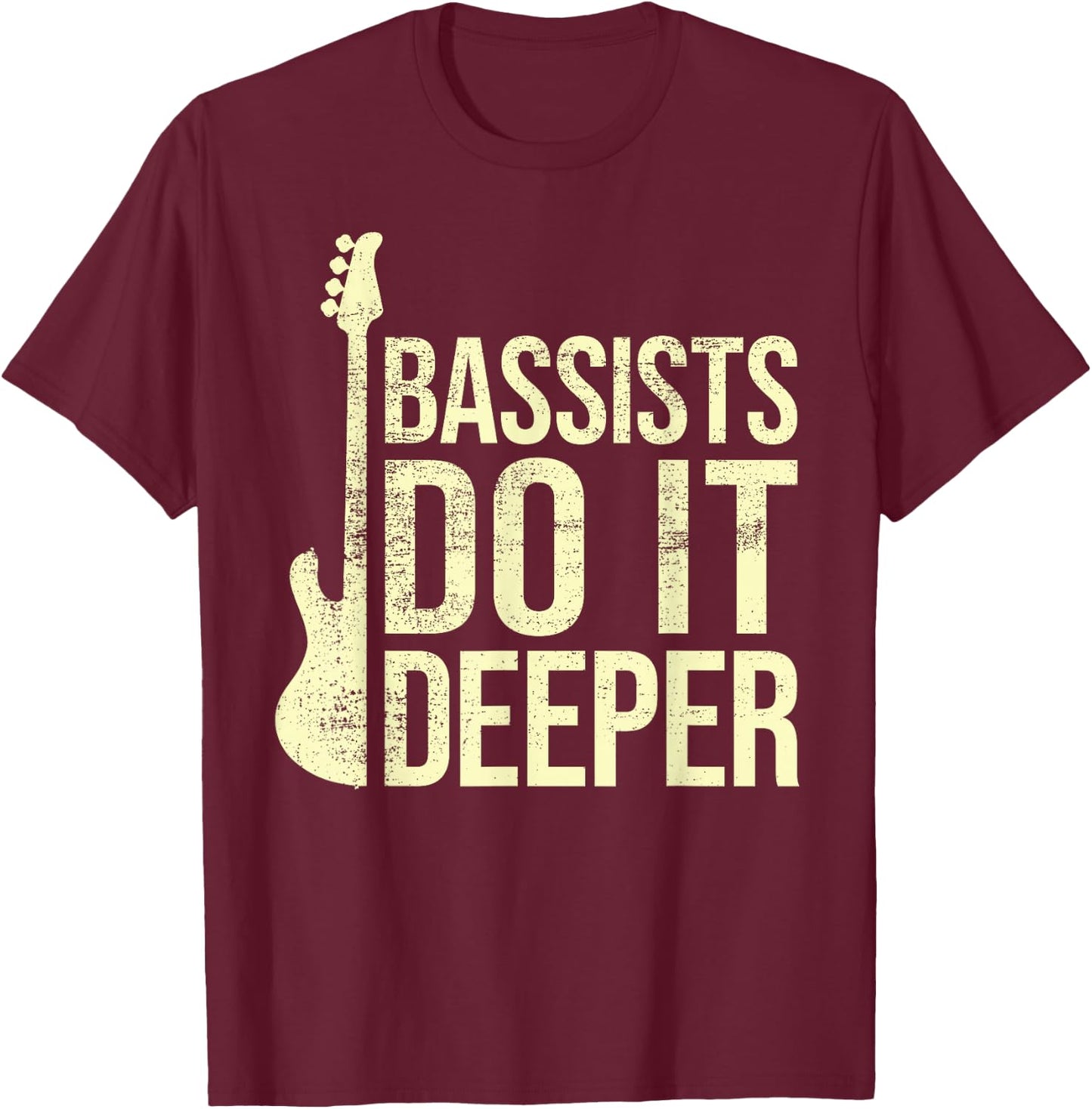 Bass Player Joke - Bassists Do It Deeper - Electric Bass T-Shirt - T-Shirt | Maroon