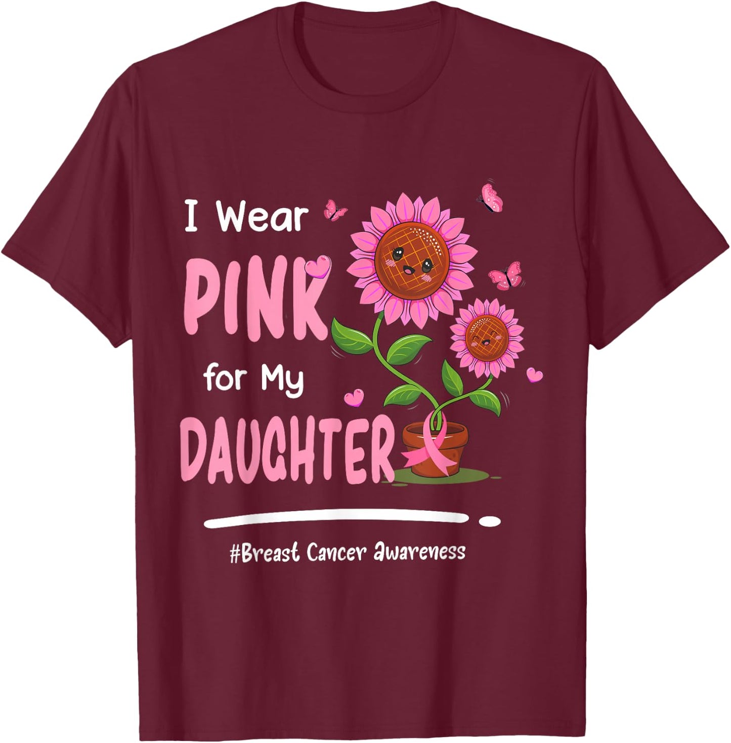 I Wear Pink For My Daughter Breast Cancer Awareness Women T-Shirt - T-Shirt | Maroon