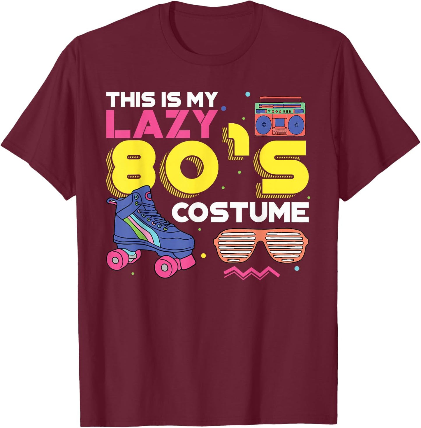 This Is My Lazy 80s Costume Funny Eighties Generation 80s T-Shirt - T-Shirt | Maroon