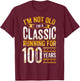 100th Birthday I 100 Year Old Classic T-Shirt - T-Shirt | Maroon